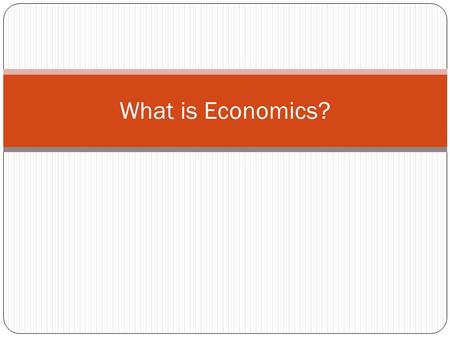 What is Economics?. Who gets the candy bar? In five minutes, your group must come up with as many ways to allocate (distribute) the candy bar within the.