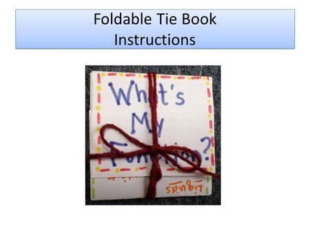 Foldable Tie Book Instructions. Materials Needed 2 pieces of scrap paper Glue stick Paper Hole Punch Tool 1 piece of yarn cut to one arm’s length.