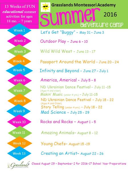 13 Weeks of FUN educational summer activities for ages 18 mo. – 7 years Let’s Get “Buggy” - May 31 – June 3 Outdoor Play - June 6 – 10 Wild Wild West -