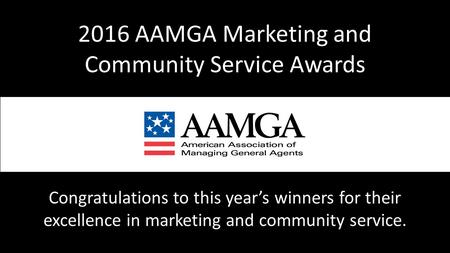 Congratulations to this year’s winners for their excellence in marketing and community service. 2016 AAMGA Marketing and Community Service Awards.