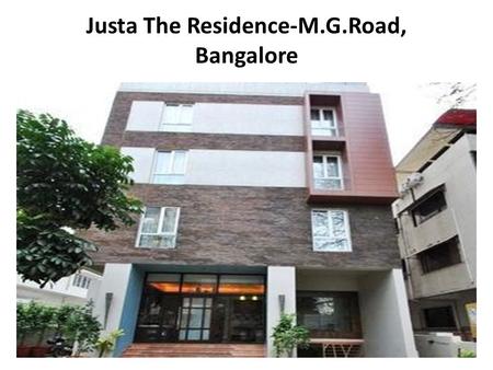 Justa The Residence-M.G.Road, Bangalore. Amenities  Spacious rooms with luxurious modern amenities.  Wireless Internet access.  Daily Housekeeping.