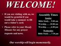 Assembly Times Sunday Bible Study… 9:00 am Worship……10:00 am Worship……..6:00 pm Wednesday Bible Study…..7:30 pm WELCOME! If you are visiting with us, we.