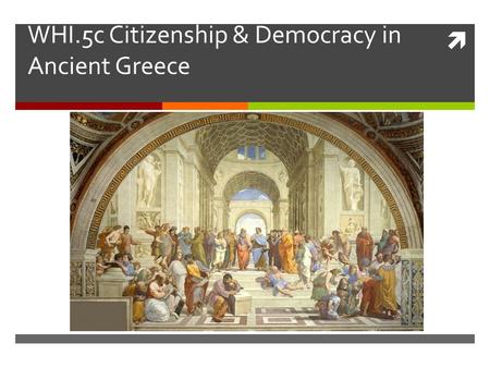 WHI.5c Citizenship & Democracy in Ancient Greece