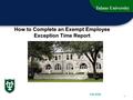 Tulane University 1 How to Complete an Exempt Employee Exception Time Report Fall 2009.