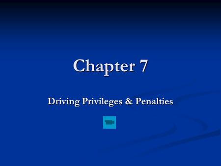 Chapter 7 Driving Privileges & Penalties “Driving is a privilege, not a right”