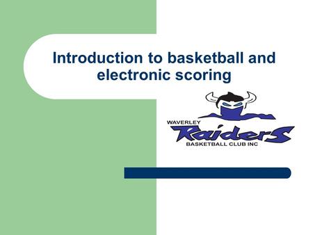 Introduction to basketball and electronic scoring.
