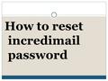How to reset incredimail password. From time to time you may have to change your email account’s password in your hosting account.