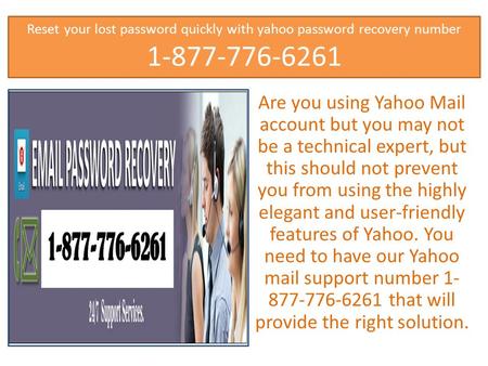Reset your lost password quickly with yahoo password recovery number 1-877-776-6261 Are you using Yahoo Mail account but you may not be a technical expert,