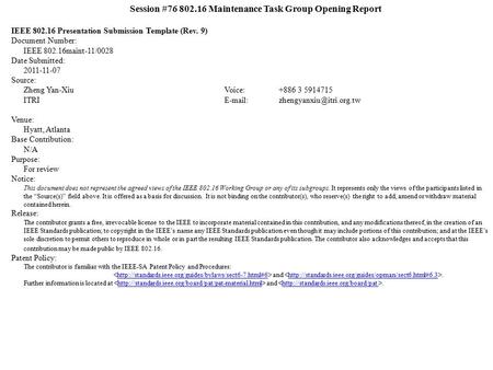 Session #76 802.16 Maintenance Task Group Opening Report IEEE 802.16 Presentation Submission Template (Rev. 9) Document Number: IEEE 802.16maint-11/0028.