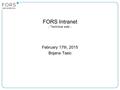 FORS Intranet - Technical side - February 17th, 2015 Bojana Tasic.