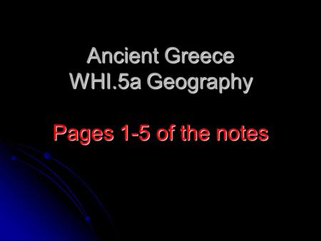 Ancient Greece WHI.5a Geography Pages 1-5 of the notes