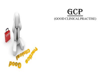 GCP (GOOD CLINICAL PRACTISE)