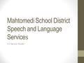 Mahtomedi School District Speech and Language Service s 3:1 Service Model.