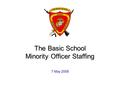 The Basic School Minority Officer Staffing 7 May 2008.