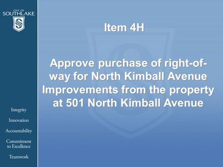 Item 4H Approve purchase of right-of- way for North Kimball Avenue Improvements from the property at 501 North Kimball Avenue.