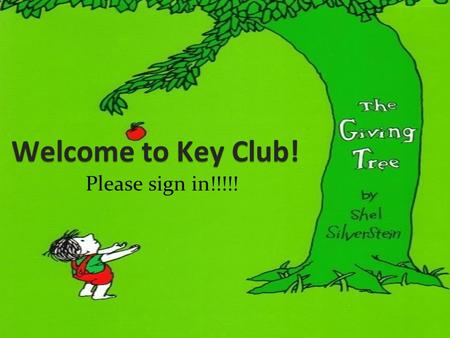 Welcome to Key Club! Please sign in!!!!!. Key Club Pledge I pledge, on my honor, to uphold the objects of Key Club International. To build my home, school,