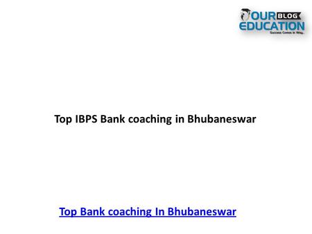 Top IBPS Bank coaching in Bhubaneswar Top Bank coaching In Bhubaneswar.