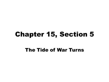 Chapter 15, Section 5 The Tide of War Turns. The Battle of Gettysburg in 1863 was a major turning point in the war. Spring 1863: Lee launches more attacks.