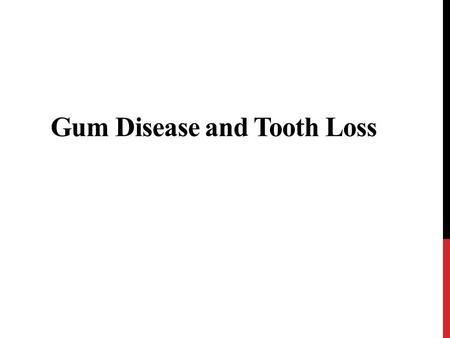 Gum Disease and Tooth Loss. Gum disease is a problem that can deteriorate over the years without the patient knowing of its existence. A person may already.