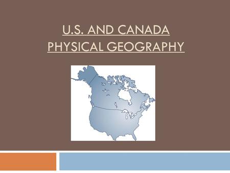 U.S. AND CANADA PHYSICAL GEOGRAPHY. Overview  In total area, both the U.S. and Canada are among the largest countries in the world.  Canada is the 2.