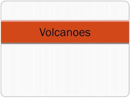Volcanoes. Volcanic Activity Stages of a Volcano Active: Erupting or showing signs of an eruption in the near future Dormant: volcano not currently erupting.