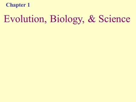 Chapter 1 Evolution, Biology, & Science. Studying Biology Biology – QUESTION