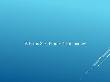 What is S.E. Hinton’s full name?. Hinton’s birthplace.