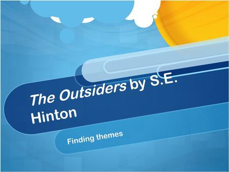 The Outsiders by S.E. Hinton Finding themes. What is a theme? A theme is the message that the author of a work if trying to give the audience regarding.