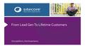 One platform, One Experience From Lead Gen To Lifetime Customers.