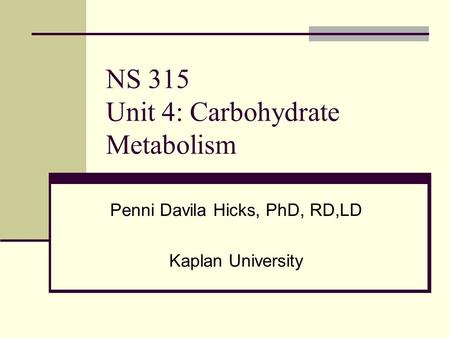 NS 315 Unit 4: Carbohydrate Metabolism