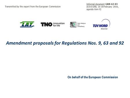 Amendment proposals for Regulations Nos. 9, 63 and 92 On behalf of the European Commission Transmitted by the expert from the European Commission Informal.