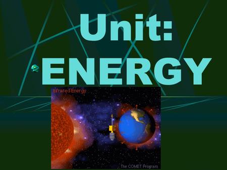 Unit: ENERGY Topic 1: Types of Energy Energy = The ability to do work or produce heat Unit of energy = the Joule = J Two types: Potential Kinetic Lord.