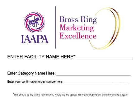 ENTER FACILITY NAME HERE*______________________ * This should be the facility name as you would like it to appear in the awards program or on the awards.