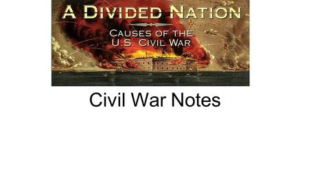 Civil War Notes. Unit 6– Identify political and military turning points of the Civil War and assess their significance to the outcome of the Civil.