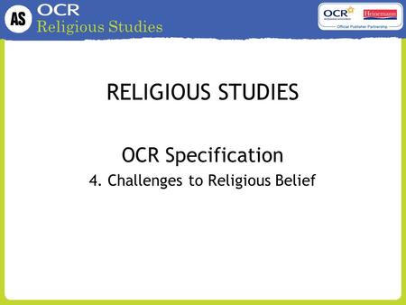 Religious Studies RELIGIOUS STUDIES OCR Specification 4. Challenges to Religious Belief.