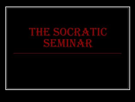 The Socratic Seminar. Debate and Dialogue Dialogue is collaborative: multiple sides work toward shared understanding. Debate is oppositional: two opposing.