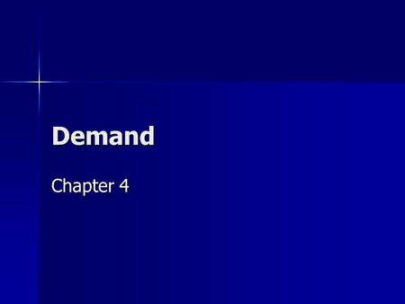 Demand Chapter 4. Understanding Demand Chapter 4, Section 1.