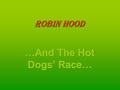 Robin Hood. Once upon a time some men lived in the forest of Sherwood, almost as outlaws cave dwellers…
