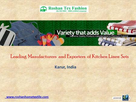 Leading Manufacturers and Exporters of Kitchen Linen Sets www.roshanhometextile.com Karur, India.