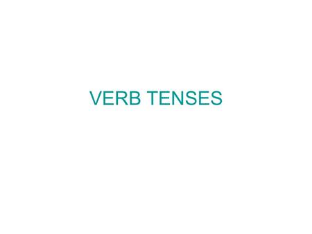 VERB TENSES. The simple present tense We use the simple present to express habits, permanent truths.