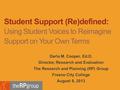 Darla M. Cooper, Ed.D. Director, Research and Evaluation The Research and Planning (RP) Group Fresno City College August 8, 2013 Student Support (Re)defined: