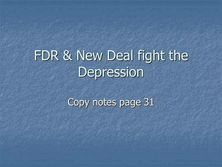 FDR & New Deal fight the Depression Copy notes page 31.