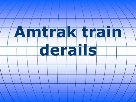 Amtrak train derails. An Amtrak train derailed and tipped over in Philadelphia -- killing at least five. Another 136 were taken to various hospitals,