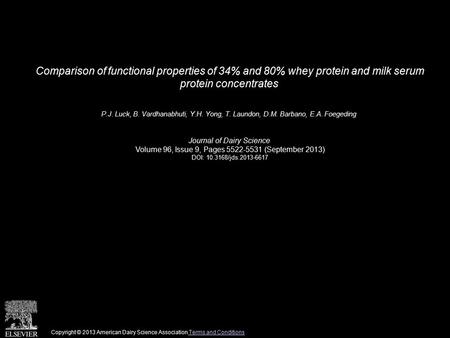 Comparison of functional properties of 34% and 80% whey protein and milk serum protein concentrates P.J. Luck, B. Vardhanabhuti, Y.H. Yong, T. Laundon,