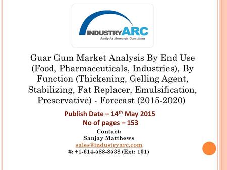 Guar Gum Market Analysis By End Use (Food, Pharmaceuticals, Industries), By Function (Thickening, Gelling Agent, Stabilizing, Fat Replacer, Emulsification,
