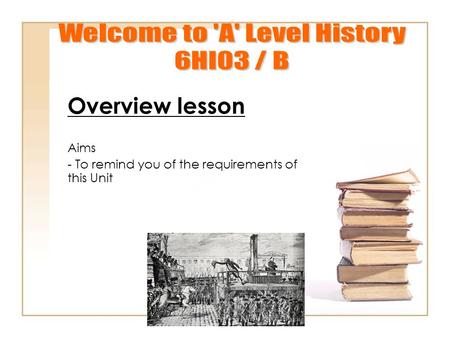 Overview lesson Aims - To remind you of the requirements of this Unit.