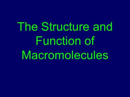 The Structure and Function of Macromolecules. II. Classes of Organic Molecules: What are the four classes of organic molecules?