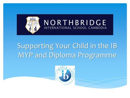 Supporting Your Child in the IB MYP and Diploma Programme.