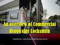 An overview of Commercial Brookvale Locksmith www.NorthernBeachesLocks.com.au Presented by – www.NorthernBeachesLocks.com.au.
