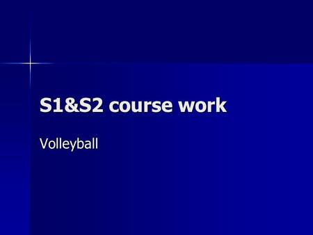 S1&S2 course work Volleyball. Volleyball Volleyball is a net sport that is played in teams of 6 players. Volleyball is a net sport that is played in teams.